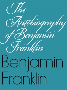 The Autobiography of Benjamin Franklin book