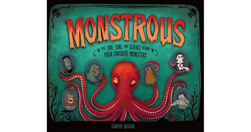 Monstrous: The Lore, Gore, and Science book