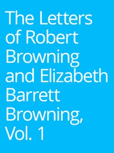 
Las cartas de Robert Browning y Elizabeth Barrett Barrett, vol. 1