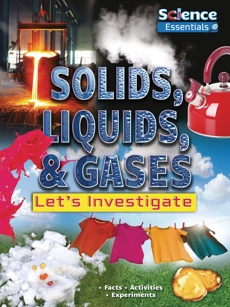 Solids, Liquids, & Gases: Let's Investigate