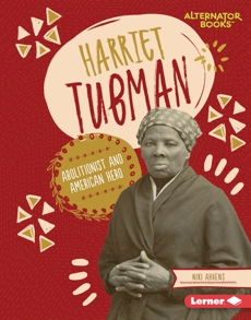Harriet Tubman: Abolitionist and American Hero