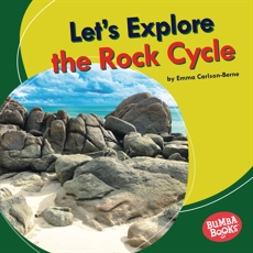 Let's Explore the Rock Cycle
